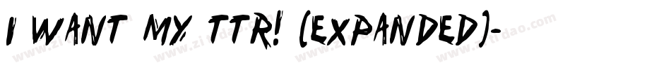 i want my ttr! (expanded)字体转换